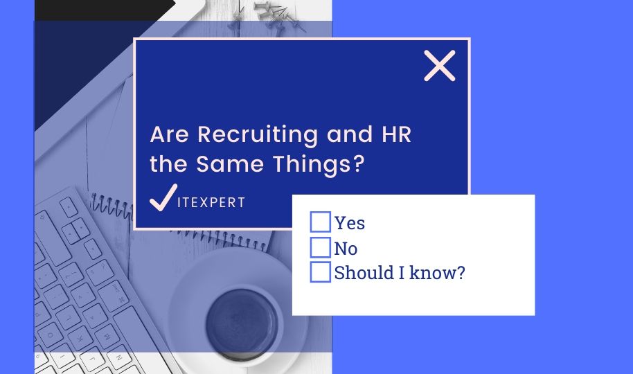 Are Recruiting and HR the Same Things? (updated)