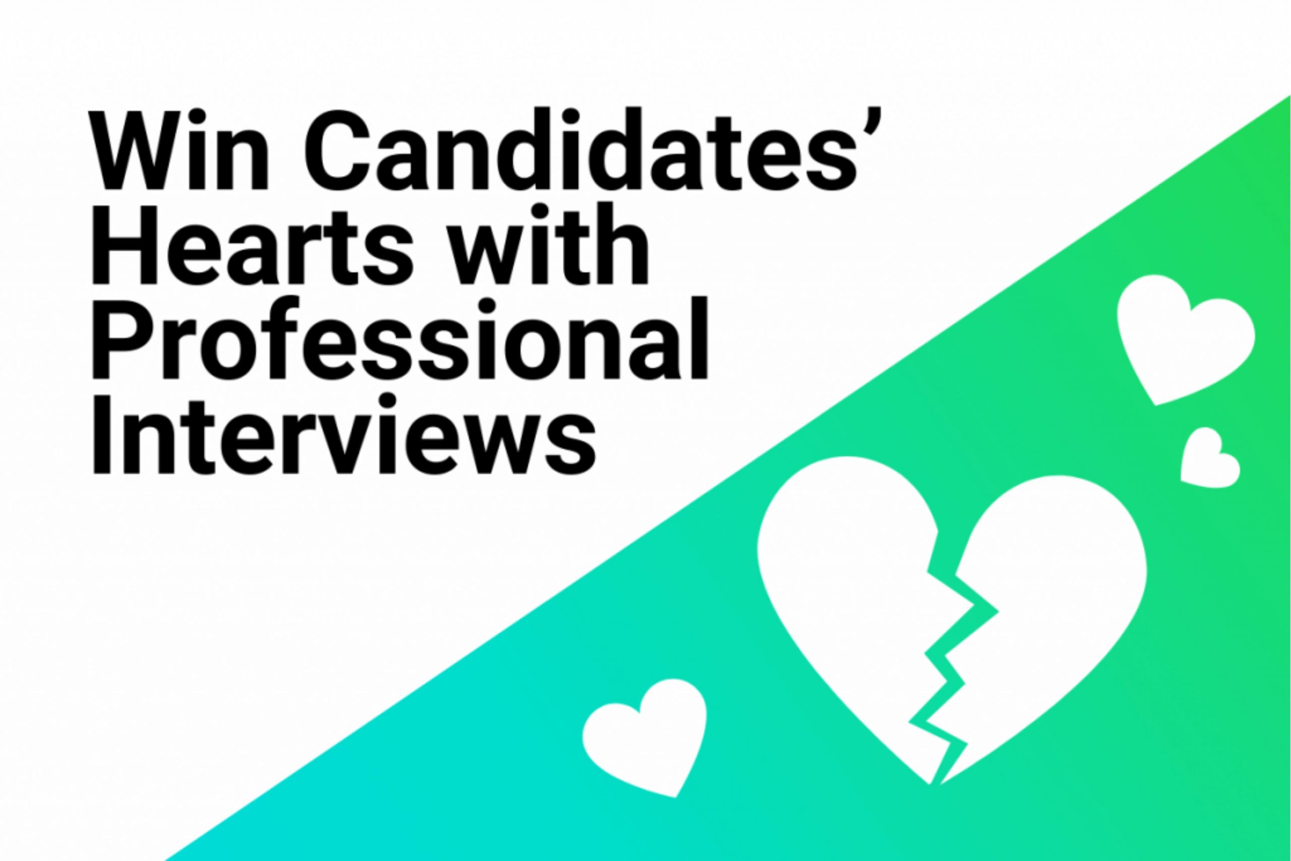 Win Candidates’ Hearts with Professional Interviews